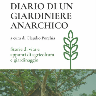 Libereso Guglielmi: &quot;Diario di un giardiniere anarchico&quot; tornerà disponibile in libreria dal mese di dicembre