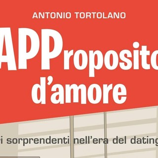 A Savona il giornalista Antonio Tortolano presenta il suo primo libro &quot;APProposito d'amore&quot;