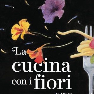 Alassio: dal 31 marzo al 3 aprile, torna la quarta edizione del Festival della Cucina con I fiori