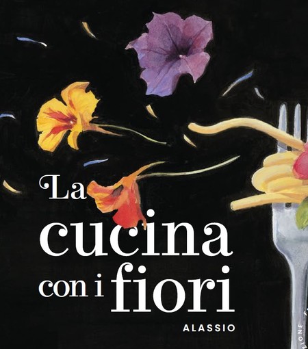 Festival della Cucina con i Fiori di Alassio: confermato il gemellaggio con il Concorso “Un Fiore nel piatto” della Valle Camonica