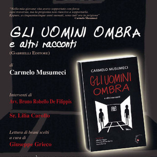 Albenga: presentazione del libro “Gli uomini ombra e altri racconti” di Carmelo Musumeci