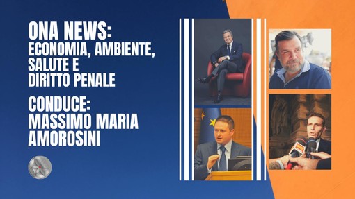 ONA News: economia, ambiente, salute e diritto penale