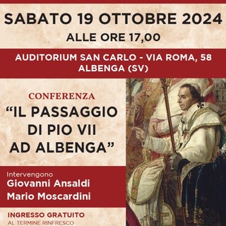 Per la rassegna “Albenga Passato e Presente&quot;: “Il passaggio di Pio VII ad Albenga”