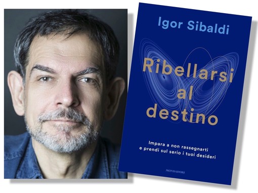 Savona, Igor Sibaldi presenta il libro &quot;Ribellarsi al destino. Impara a non rassegnarti e prendi sul serio i tuoi desideri&quot;