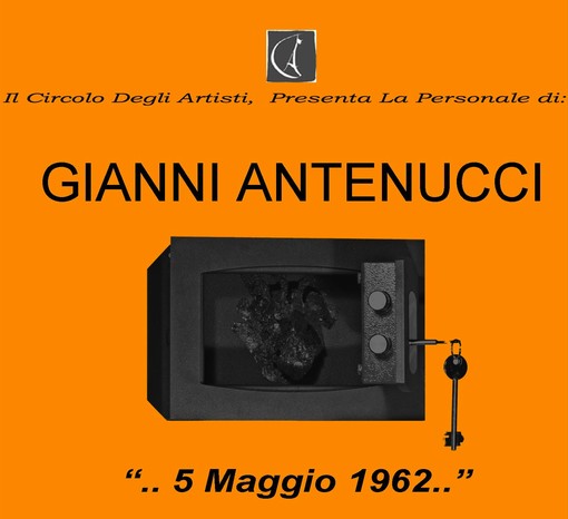 Albissola Marina, questa sera a Pozzo Garitta la personale di Gianni Antenucci &quot;5 Maggio 1962...&quot; dedicata ad Adolfo Testa