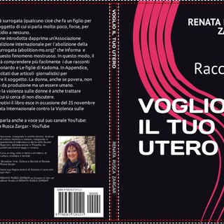 Giornata internazionale contro la violenza sulle donne: il nuovo libro di Renata Rusca Zargar contro &quot;la gravidanza per altri&quot;