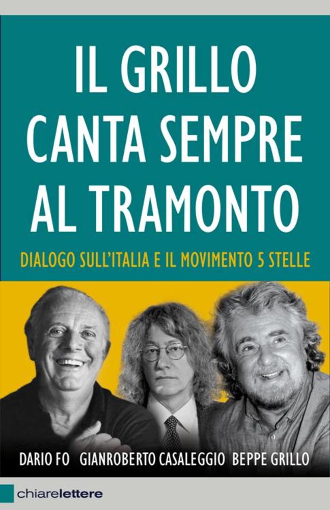 &quot;Il Grillo canta sempre al tramonto&quot;: il viaggio di Grillo, Fo, Casaleggio