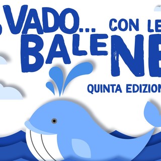 Mercoledì 1 giugno la quinta edizione di “Io Vado… con le balene”