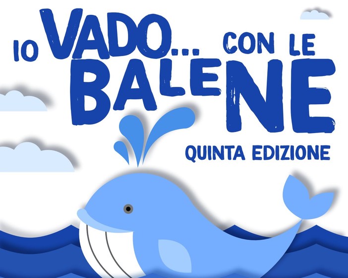 Mercoledì 1 giugno la quinta edizione di “Io Vado… con le balene”