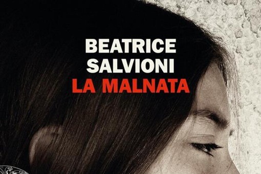 Finale, un lunedì con la rassegna &quot;Un Libro per l'Estate&quot;: Beatrice Salvioni presenta &quot;La Malnata&quot;