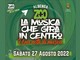Albenga immersa nelle note: il 27 agosto è dedicato a” La musica che gira in Centro”