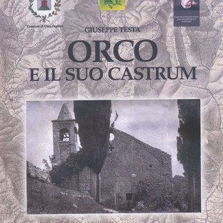 &quot;Orco e il suo Castrum&quot;: l'ultimo libro di Giuseppe Testa