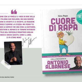 Albenga, è “Cuore di Rapa” il titolo del nuovo libro di Gino Rapa: Antonio Albanese firma la prefazione