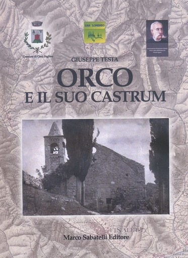 &quot;Orco e il suo Castrum&quot;: l'ultimo libro di Giuseppe Testa