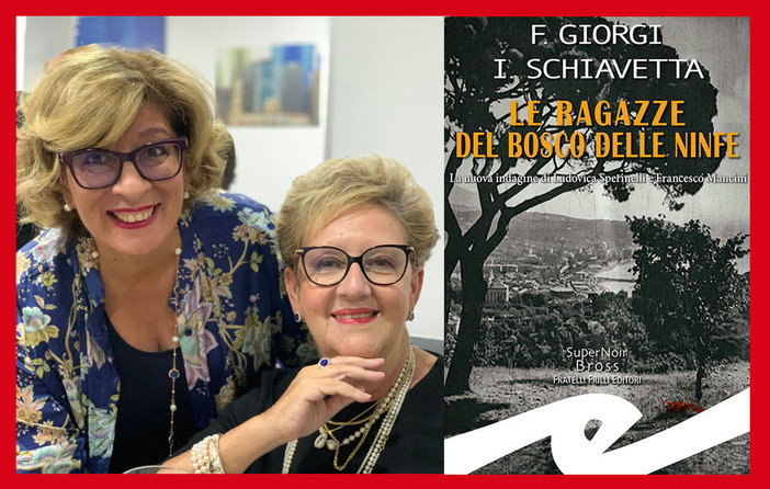 Incontro con &quot;Le ragazze del bosco delle Ninfe”. Fiorenza Giorgi e Irene Schiavetta presentano il loro nuovo &quot;giallo&quot;