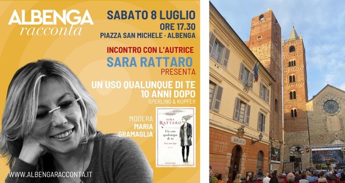 Sara Rattaro ad “Albenga Racconta” presenta “Un uso qualunque di te – Dieci anni dopo”: una storia che esplode nel cuore