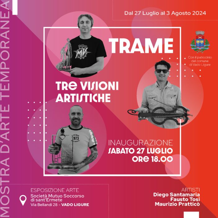 Vado Ligure, il 27 luglio l'inaugurazione della mostra &quot;Trame - Tre visioni artistiche&quot;